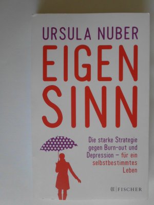 gebrauchtes Buch – Ursula Nuber – Eigensinn - die starke Strategie gegen Burnout und Depression – und für ein selbstbestimmtes Leben