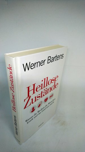 gebrauchtes Buch – Bartens, Werner – Heillose Zustände - Warum die Medizin die Menschen krank und das Land arm macht