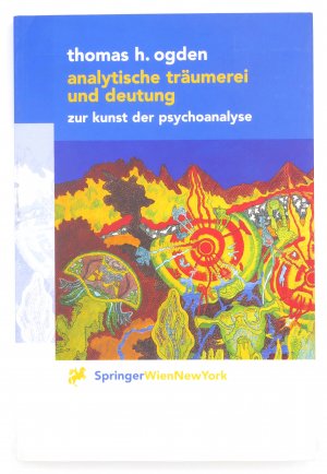 Analytische Träumerei und Deutung - zur Kunst der Psychoanalyse