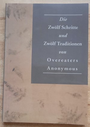 Die Zwölf Schritte und Zwölf Traditionen von Overeaters Anonymous