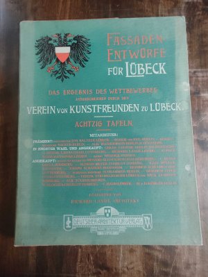 Fassadenentwürfe Fassaden - Entwürfe für Lübeck das Ergebnis des Wettbewerbes, ausgeschrieben durch den Verein von Kunstfreunden zu Lübeck 80 Tafeln komplett […]