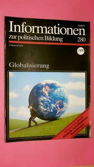 gebrauchtes Buch – Hrsg.]: Bundeszentrale für politische Bildung/bpb – INFORMATIONEN ZUR POLITISCHEN BILDUNG - GLOBALISIERUNG - HEFT 280.