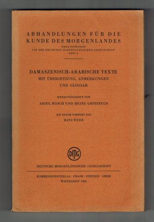 Damaszenisch-arabische Texte mit Übersetzung, Anmerkungen und Glossar. Mit einem Vorwort von Hans Wehr