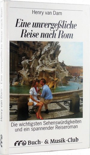 gebrauchtes Buch – Dam, Henry van – Eine unvergeßliche Reise nach Rom.