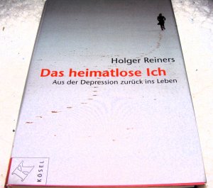 gebrauchtes Buch – Holger Reiners – Das heimatlose Ich - Aus der Depression zurück ins Leben