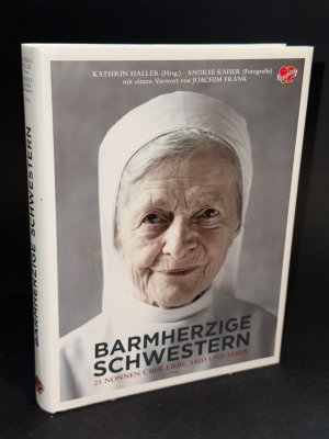 Barmherzige Schwestern - 25 Nonnen über Liebe, Leid und Leben