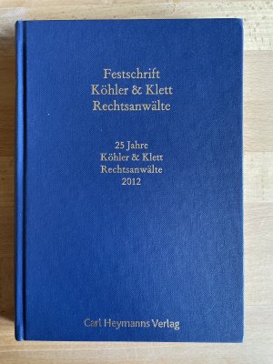 gebrauchtes Buch – Wolfgang Klett, Markus W – Festschrift Köhler & Klett Rechtsanwälte - 25 Jahre Köhler & Klett Rechtsanwälte