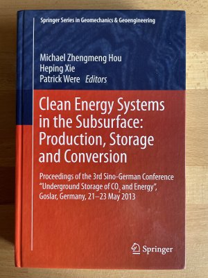 gebrauchtes Buch – Hou, Michael Z – Clean Energy Systems in the Subsurface: Production, Storage and Conversion - Proceedings of the 3rd Sino-German Conference “Underground Storage of CO2 and Energy”, Goslar, Germany, 21-23 May 2013