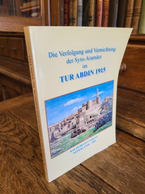 Die verfolgung und Vernichtung der Syro-Aramäer im TUR ABDIN 1915