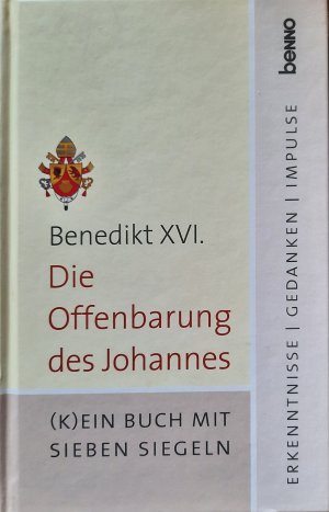 gebrauchtes Buch – Benedikt XVI – Die Offenbarung des Johannes - (K)ein Buch mit sieben Siegeln - Erkenntnisse, Gedanken, Impulse