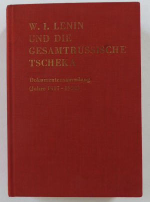 W. I. LENIN UND DIE GESAMTRUSSISCHE TSCHEKA - Dokumentensammlung 1917-1922