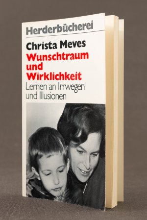 gebrauchtes Buch – Christa Meves – Wunschtraum und Wirklichkeit. Lernen an Irrwegen und Illusionen