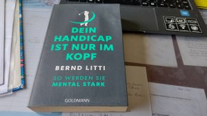 Dein Handicap ist nur im Kopf - So werden Sie mental stark