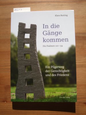 gebrauchtes Buch – Klara Butting – In die Gänge kommen : die Psalmen 120 – 134 ; ein Pilgerweg der Gerechtigkeit und des Friedens