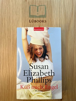 gebrauchtes Buch – Susan Elizabeth Phillips – Küß mich, Engel - Roman