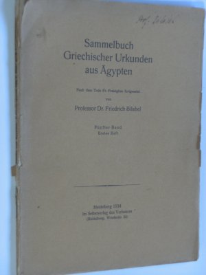 Sammelbuch griechischer Urkunden aus Ägypten. Nach dem Tode Fr. Preisigkes fortgesetzt von Friedrich Bilabel. Fünfter Band, Erstes Heft (5.1.)