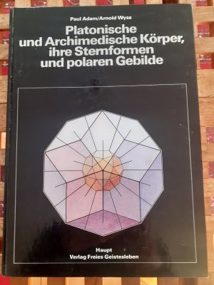 Platonische und archimedische Körper, ihre Sternformen und polaren Gebilde