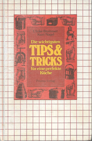 gebrauchtes Buch – Brommer, Ulrike und Kurt NAGEL – Die wichtigsten Tips und Tricks für eine perfekte Küche. Ulrike Brommer ; Kurt Nagel.