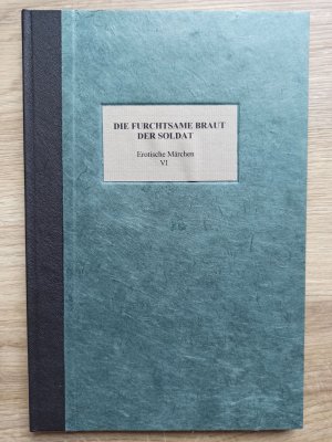 Erotische Märchen VI: Die furchtsame Braut. Der Soldat. Mit Radierungen von Horst Hussel. [Signierte Vorzugsausgabe A].