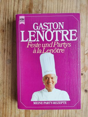 Meine Party-Rezepte - Feste und Partys à la Lenôtre