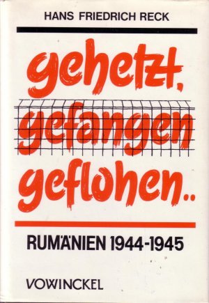 Gehetzt, Gefangen, Geflohen. Die Abenteuer des Oberleutnants Hattstein in Kampf, Gevangenschaft und Untergrund in Rumänien 1944-1945