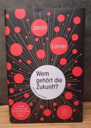 gebrauchtes Buch – Jaron Lanier – Wem gehört die Zukunft? - du bist nicht der Kunde der Internetkonzerne, du bist ihr Produkt