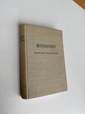 Mondstein - Magische Geschichten. 20 Novellen. u.a.: Ernst Jünger: Sizilianischer Brief an den Mann im Mond