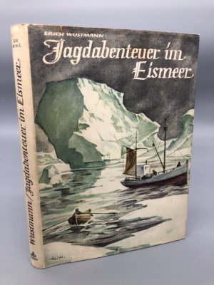 Jagdabenteuer im Eismeer. . Mit vielen Fotos und 1 Karte.