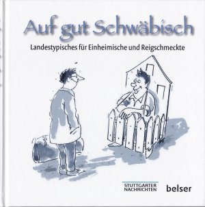 Auf gut Schwäbisch - Landestypisches für Einheimische und Reigschmeckte