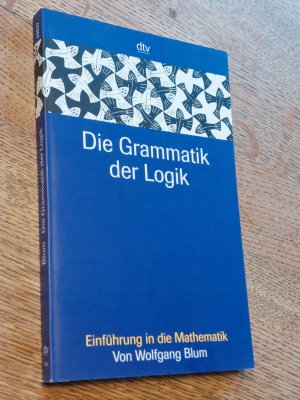 Die Grammatik der Logik. Eine Einführung in die Mathematik