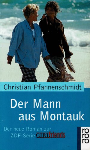 Der Mann aus Montauk - Der neue Roman zur ZDF-Serie Girlfriends (rororo 22267)