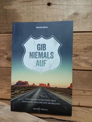 gebrauchtes Buch – Patrick Nave – Gib niemals auf - eine wahre Geschichte über Hoffnung, Heilung und Neubeginn