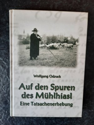 gebrauchtes Buch – Wolfgang Odzuck – Auf den Spuren des Mühlhiasl - Eine Tatsachenerhebung