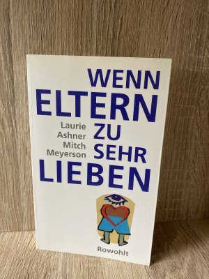 Wenn Eltern zu sehr lieben