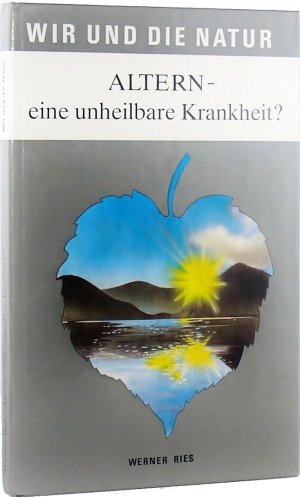 Altern, eine unheilbare Krankheit?