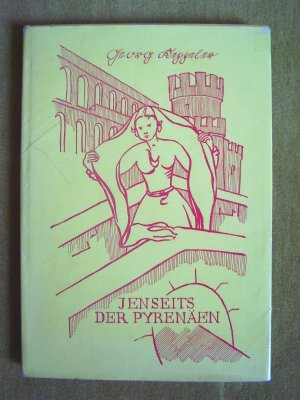 "Jenseits der Pyrenäen – Silhouetten aus meinem spanischen Tagebuch"