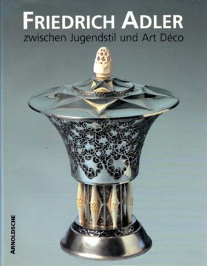 gebrauchtes Buch – Adler, Friedrich - Brigitte Leonhardt / Dieter Zühlsdorff  – Spurensuche: Friedrich Adler zwischen Jugendstil und Art Déco.