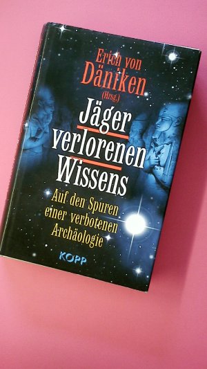 gebrauchtes Buch – Hrsg.]: Däniken, Erich von – JÄGER VERLORENEN WISSENS. auf den Spuren einer verbotenen Archäologie