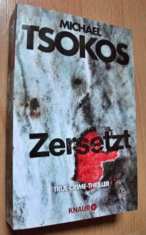 gebrauchtes Buch – Tsokos, Michael; Gößling – Zersetzt - True-Crime-Thriller