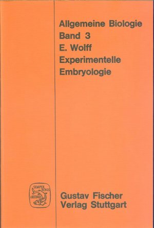 Allgemeine Biologie: Bd. 3. Experimentelle Embryologie: Entwicklungsmechanik