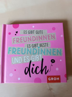 gebrauchtes Buch – Groh Verlag – Es gibt gute Freundinnen, es gibt beste Freundinnen und es gibt dich