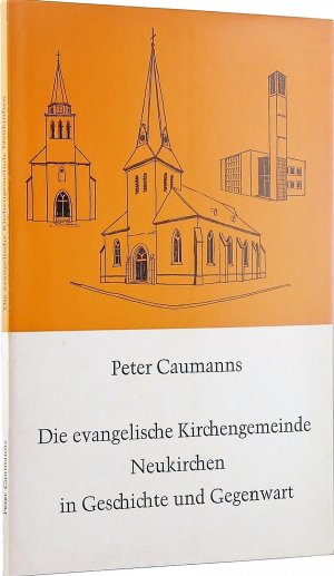 gebrauchtes Buch – Peter Caumanns – Die evangelische Kirchengemeinde Neukirchen in Geschichte und Gegenwart.