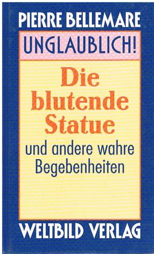 gebrauchtes Buch – Pierre Bellemare – Unglaublich! Der Fälscher aus dem Jenseits und andere wahre Begebenheiten