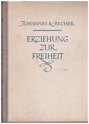 antiquarisches Buch – Johannes r. Becher – Erziehung zur Freiheit