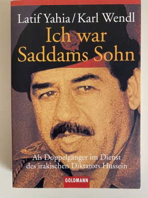 gebrauchtes Buch – Latif Yahia – Ich war Saddams Sohn. Als Doppelgänger im Dienst des irakischen Diktators Hussein