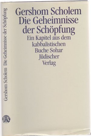 Die Geheimnisse der Schöpfung. Ein Kapitel aus dem kabbalistischen Buche Sohar.