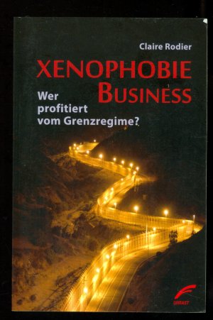 gebrauchtes Buch – Claire Rodier  – Xenophobie Business - Wer profitiert vom Grenzregime?