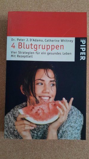 gebrauchtes Buch – D'Adamo, Peter J. und Catherine Whitney – 4 Blutgruppen - Vier Strategien für ein gesundes Leben. Mit Rezeptteil.