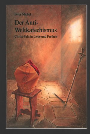 gebrauchtes Buch – Peter Michel – Der Anti-Weltkatechismus /Christ-Sein in Liebe und Freiheit