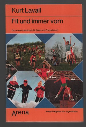 Fit und immer vorn /Das Arena-Handbuch für Spiel und Freizeitsport